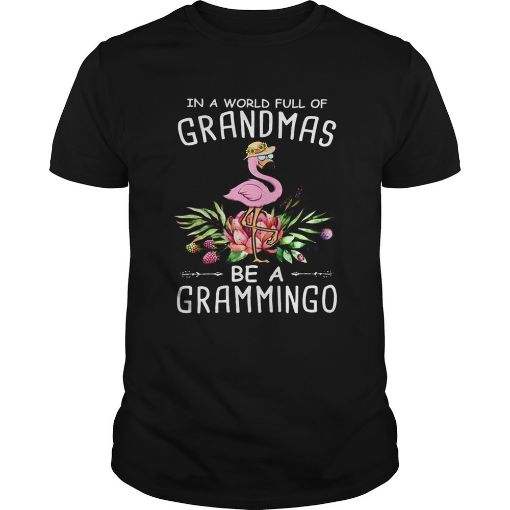 In A World Full Of Grandmas Be A Grammingo Tshirt